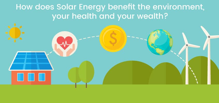 how does solar energy benefit the environment your health and your wealth
